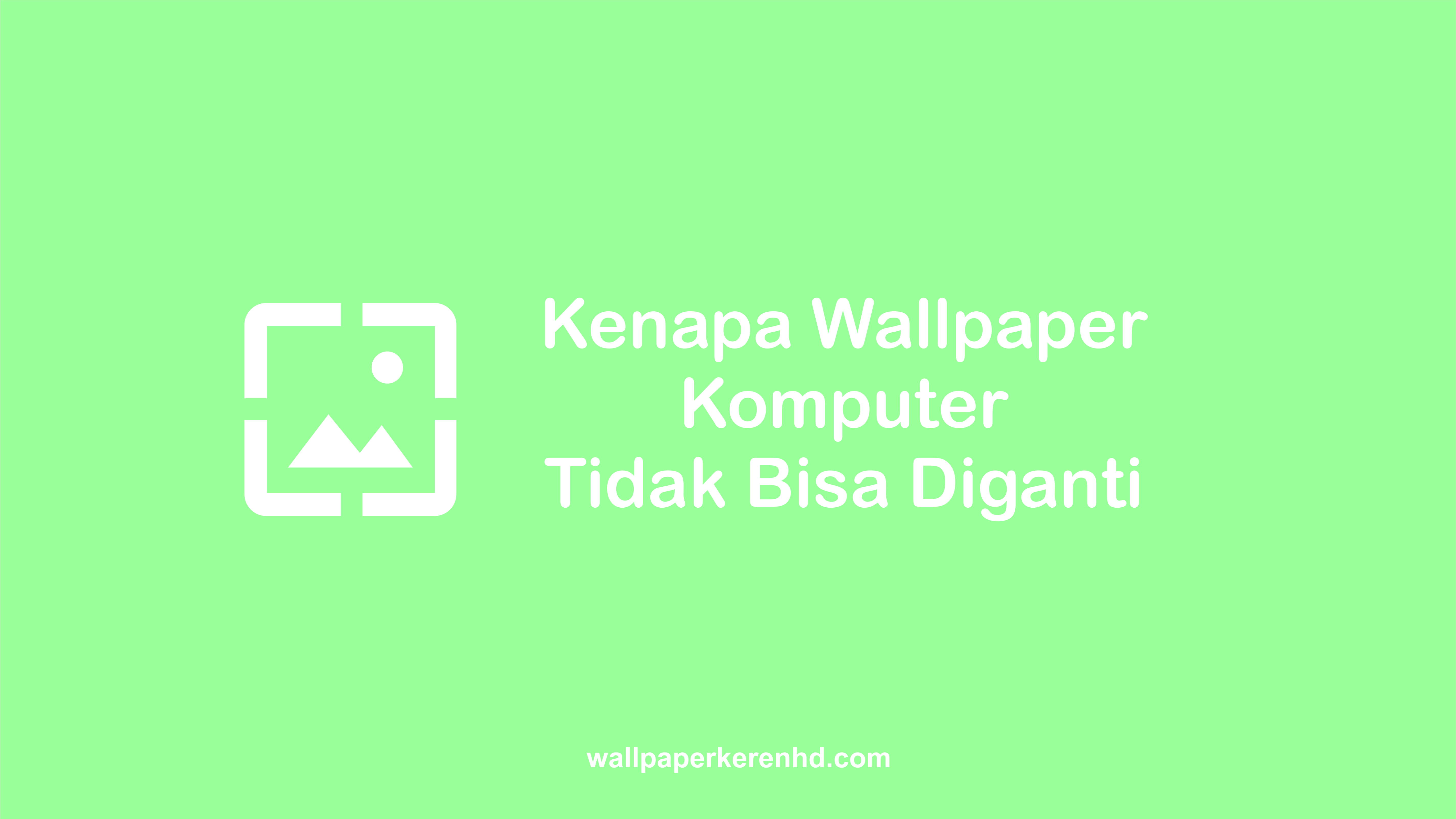 336 Wallpaper Pc Tidak Bisa Diganti Images & Pictures - MyWeb